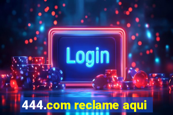 444.com reclame aqui